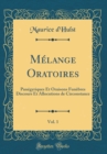 Image for Melange Oratoires, Vol. 1: Panegyriques Et Oraisons Funebres Discours Et Allocutions de Circonstance (Classic Reprint)
