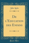 Image for De l&#39;Education des Enfans (Classic Reprint)