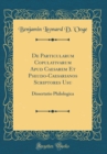 Image for De Particularum Copulativarum Apud Caesarem Et Pseudo-Caesarianos Scriptores Usu: Dissertatio Philologica (Classic Reprint)