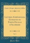 Image for Lettres Atheniennes, Extraites du Porte-Feuille d&#39;Alcibiade, Vol. 1 (Classic Reprint)