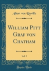 Image for William Pitt Graf von Chatham, Vol. 2 (Classic Reprint)
