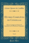 Image for ?uvres Completes de Condillac, Vol. 8: Revues, Corrigees par l&#39;Auteur Et Imprimees sur Ses Manuscrits Autographes (Classic Reprint)
