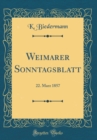 Image for Weimarer Sonntagsblatt: 22. Marz 1857 (Classic Reprint)
