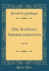 Image for Die Schonen Amerikanerinnen: Novelle (Classic Reprint)