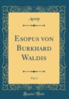 Image for Esopus von Burkhard Waldis, Vol. 1 (Classic Reprint)