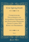 Image for Unparteyische, Vollstandige und Actenmasige Geschichte des Peinlichen Prozesses Gegen Ludwig XVI Konig von Frankreich, Vol. 1 (Classic Reprint)