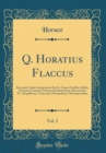 Image for Q. Horatius Flaccus, Vol. 2: Recensuit Atque Interpretatus Est Io. Gaspar Orellius Addita Varietate Lectionis Codicum Bentleianorum, Bernensium IV., Sangallensis, Turicensis, Petropolitani, Montepessu