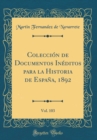 Image for Coleccion de Documentos Ineditos para la Historia de Espana, 1892, Vol. 103 (Classic Reprint)