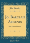 Image for Jo. Barclaii Argenis: Nunc Primum Illustrata (Classic Reprint)