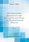 Image for Die Chronischen Krankheiten, Ihre Eigenthumliche Natur und Homoopathische Heilung, Vol. 1 (Classic Reprint)