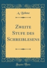 Image for Zweite Stufe des Schreiblesens (Classic Reprint)