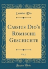 Image for Cassius Dio&#39;s Romische Geschichte, Vol. 3 (Classic Reprint)