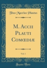 Image for M. Accii Plauti Com?diæ, Vol. 1 (Classic Reprint)
