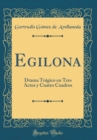 Image for Egilona: Drama Tragico en Tres Actos y Cuatro Cuadros (Classic Reprint)