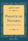 Image for Pasante de Notario: Opereta en un Acto y en Verso (Classic Reprint)