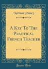 Image for A Key To The Practical French Teacher (Classic Reprint)