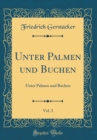Image for Unter Palmen und Buchen, Vol. 3: Unter Palmen und Buchen (Classic Reprint)