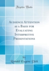 Image for Audience Attention as a Basis for Evaluating Interpretive Presentations (Classic Reprint)