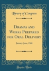 Image for Dramas and Works Prepared for Oral Delivery: January-June, 1960 (Classic Reprint)