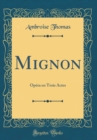 Image for Mignon: Opera en Trois Actes (Classic Reprint)