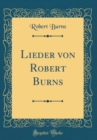 Image for Lieder von Robert Burns (Classic Reprint)