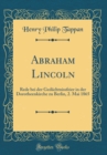 Image for Abraham Lincoln: Rede bei der Gedachtnissfeier in der Dorotheenkirche zu Berlin, 2. Mai 1865 (Classic Reprint)