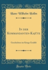 Image for In der Kommandanten-Kajute: Geschichten im Kriege Erzahlt (Classic Reprint)