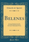 Image for Belenes: Escenas Originales de la Vida de un Soltero; Coleccionadas en Tres Actos, e Hilvanadas en Verso (Classic Reprint)
