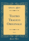 Image for Teatro Tragico Originale, Vol. 3 (Classic Reprint)
