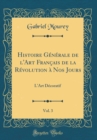 Image for Histoire Generale de l&#39;Art Francais de la Revolution a Nos Jours, Vol. 3: L&#39;Art Decoratif (Classic Reprint)