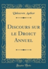 Image for Discours sur le Droict Annuel (Classic Reprint)