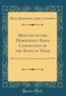 Image for Minutes of the Democratic State Convention of the State of Texas: Held at the City of Austin, September 3d, 4th, and 5th, 1873 (Classic Reprint)