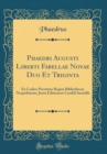 Image for Phaedri Augusti Liberti Fabellae Novae Duo Et Triginta: Ex Codice Perottino Regiae Bibliothecae Neapolitanae, Juxta Editionem Cataldi Iannellii (Classic Reprint)