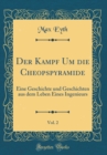 Image for Der Kampf Um die Cheopspyramide, Vol. 2: Eine Geschichte und Geschichten aus dem Leben Eines Ingenieurs (Classic Reprint)