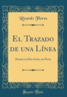 Image for El Trazado de una Linea: Drama en Dos Actos, en Prosa (Classic Reprint)