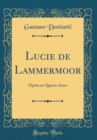 Image for Lucie de Lammermoor: Opera en Quatre Actes (Classic Reprint)