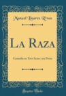 Image for La Raza: Comedia en Tres Actos y en Prosa (Classic Reprint)