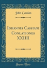 Image for Iohannis Cassiani Conlationes XXIIII (Classic Reprint)