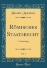 Image for Romisches Staatsrecht, Vol. 2: I. Abtheilung (Classic Reprint)