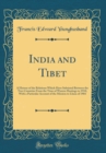 Image for India and Tibet: A History of the Relations Which Have Subsisted Between the Two Countries From the Time of Warren Hastings to 1910; With a Particular Account of the Mission to Lhasa of 1904 (Classic 