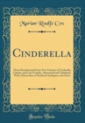 Image for Cinderella: Three Hundred and Forty-Five Variants of Cinderella, Catskin, and Cap O&#39;rushes, Abstracted and Tabulated, With a Discussion of Medieval Analogues, and Notes (Classic Reprint)