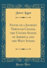 Image for Notes of a Journey Through Canada, the United States of America, and the West Indies (Classic Reprint)