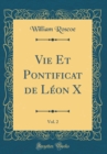 Image for Vie Et Pontificat de Leon X, Vol. 2 (Classic Reprint)