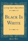Image for Black Is White (Classic Reprint)