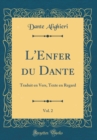 Image for L&#39;Enfer du Dante, Vol. 2: Traduit en Vers, Texte en Regard (Classic Reprint)
