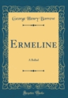 Image for Ermeline: A Ballad (Classic Reprint)