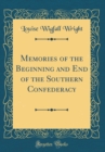 Image for Memories of the Beginning and End of the Southern Confederacy (Classic Reprint)