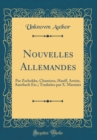 Image for Nouvelles Allemandes: Par Zschokke, Chamisso, Hauff, Arnim, Auerbach Etc.; Traduites par X. Marmier (Classic Reprint)