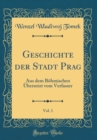 Image for Geschichte der Stadt Prag, Vol. 1: Aus dem Bohmischen Ubersetzt vom Verfasser (Classic Reprint)