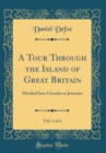 Image for A Tour Through the Island of Great Britain, Vol. 1 of 4: Divided Into Circuits or Journies (Classic Reprint)